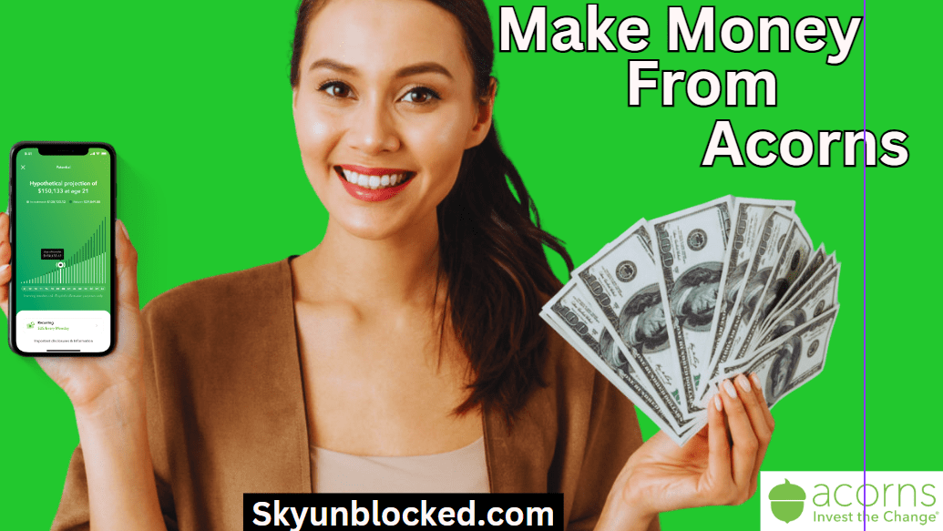 Learn How To Make Money From Acorns Guide By Skyunblocked